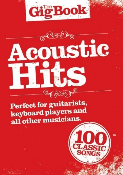 AM997326- THE GIG BOOK ACOUSTIC HITS MELODY LYRICS CHORDS BOOK